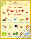 Prime parole in spagnolo. Con adesivi. Ediz. illustrata libro