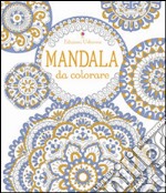 Mandala da colorare. Ediz. illustrata