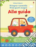 Alla guida. Primi punti magici. Ediz. illustrata. Con gadget libro