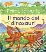 Il mondo dei dinosauri. Ediz. illustrata libro