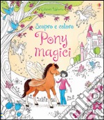 Pony magici. Scopro e coloro. Ediz. illustrata libro