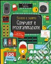 Computer e programmazione. Ediz. illustrata libro