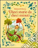 10 storie da 10 minuti. Ediz. illustrata