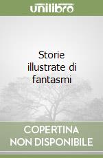 Storie illustrate di fantasmi libro