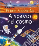 A spasso nel cosmo. Ediz. illustrata libro