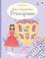 Principesse. Vesto le bamboline. Con adesivi. Ediz. illustrata libro