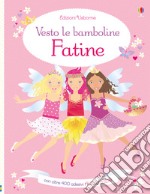 Fatine. Vesto le bamboline. Con adesivi. Ediz. illustrata libro