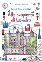 Alla scoperta di Londra. Con adesivi. Ediz. illustrata libro