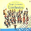 L'orchestra. Ediz. a colori libro