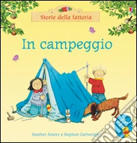 In campeggio. Ediz. illustrata libro