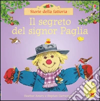 Il segreto del signor Paglia. Ediz. illustrata libro