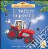 Il trattore impazzito. Ediz. illustrata libro