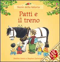 Patti e il treno. Ediz. illustrata libro