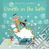 Giraffe in the bath. Ediz. a colori libro