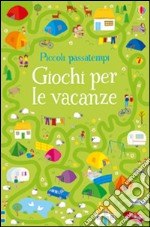 Giochi per le vacanze. Piccoli passatempi. Ediz. illustrata libro