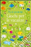 Giochi per le vacanze. Piccoli passatempi. Ediz. illustrata libro