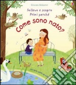 Come sono nato? Ediz. illustrata libro