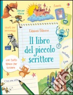 Il libro del piccolo scrittore. Ediz. illustrata libro