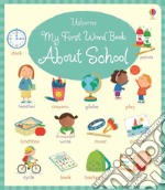 My first word book about school. Ediz. a colori libro