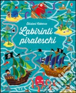 Labirinti pirateschi. Ediz. illustrata