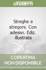 Streghe e stregoni. Con adesivi. Ediz. illustrata libro