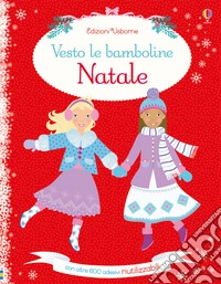 Vesto le bamboline per Natale. Con adesivi. Ediz. illustrata libro