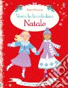 Vesto le bamboline per Natale. Con adesivi. Ediz. illustrata libro