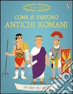 Come si vestono gli antichi romani? Ediz. illustrata libro