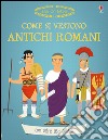 Come si vestono gli antichi romani? Ediz. illustrata libro