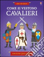 Come si vestono i cavalieri? Con adesivi. Ediz. illustrata