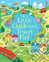 Little children's travel pad. Ediz. illustrata libro