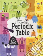 The periodic table. Lift the flap. Ediz. a colori libro