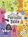 The periodic table. Lift the flap. Ediz. a colori libro di James Alice