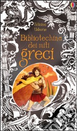 Bibliotechina dei miti greci. Ediz. illustrata libro