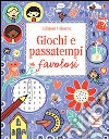 Giochi e passatempi favolosi. Con adesivi. Ediz. illustrata libro