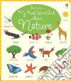 My first word book about nature. Ediz. a colori libro