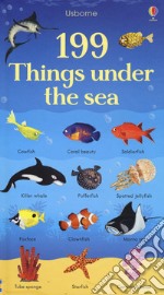 199 things under the sea. Ediz. a colori libro