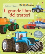 Il grande libro dei trattori. Ediz. illustrata libro