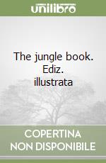 The jungle book. Ediz. illustrata libro