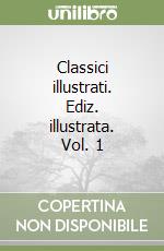 Classici illustrati. Ediz. illustrata. Vol. 1 libro