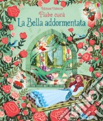 La bella addormentata. Fiabe cucù. Ediz. a colori libro