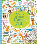 Cani e gatti. Aguzza la vista! Ediz. illustrata libro