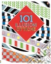 101 illusioni ottiche. Ediz. illustrata libro