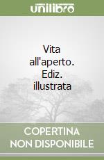 Vita all'aperto. Ediz. illustrata libro