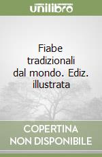 Fiabe tradizionali dal mondo. Ediz. illustrata libro