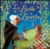 La Bella e la Bestia. Ediz. illustrata libro