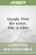 Giungla. Primi libri sonori. Ediz. a colori libro