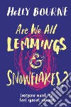 Are we all lemmings & snowflakes? libro