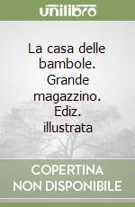 La casa delle bambole. Grande magazzino. Ediz. illustrata libro