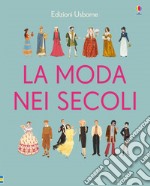 La moda nei secoli. Ediz. a colori libro